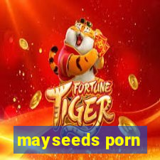 mayseeds porn